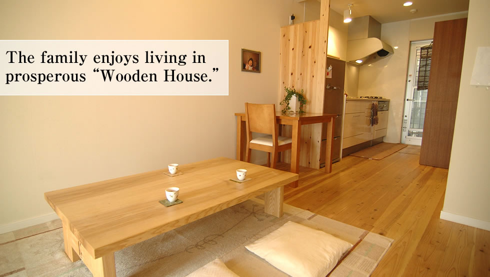The family enjoys living in prosperous “Wooden House.” 